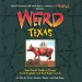  Weird Texas: Your Travel Guide to Texas's Local Legends and Best Kept Secrets