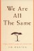  We Are All The Same: A Story of a Boy's Courage and a Mother's Love