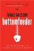  Bottomfeeder: How to Eat Ethically in a World of Vanishing Seafood