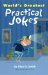  World's Greatest Practical Jokes: Tricks to Fool Your Family, Teachers & Friends