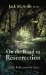  On The Road To Resurrection: Daily Reflections For Lent