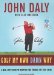  Golf My Own Damn Way: A Real Guy's Guide to Chopping Ten Strokes Off Your Score