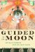  Guided by the Moon: Living in Harmony With the Lunar Cycles