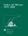  Index of Mosses: A Catalog of the Names and Citations for New Taxa, Combinations, and Names for Mosses Published during the Years 1999 through 2001, Inclusive, with Citations of Previously Published Basionyms and Replaced Names Together with a Bibliography of the Publicat