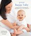  Your Happy Baby: Massage, Yoga, Aromatherapy, and Other Gentle Ways to Blissful Babyhood / Contributing Editor Sheena Meredith ; Contributing Authors, Tina Lam, Clare Mundy, and Glenda Taylor ; with Photography by Dan Duchars