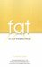  Fat: It's Not What You Think