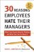  30 Reasons Employees Hate Their Managers: What Your People May Be Thinking and What You Can Do About It