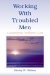  Working With Troubled Men: A Contemporary Practioner's Guide