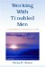  Working With Troubled Men: A Contemporary Practioner's Guide
