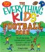 The Everything Kids' Football Book: The All-time Greats, Legendary Teams, Today's Superstars- and Tips on Playing Like a Pro