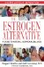 The Estrogen Alternative: A Guide to Natural Hormonal Balance