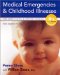  Medical Emergencies & Childhood Illnesses: Includes Your Child's Personal Health Journal