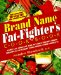 The Brand Name Fat Fighter's Cookbook: Over 150 Low-Fat and Fat-Free Recipes from Breakfast to Dessert Using Brand Name Products