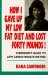  How I Gave Up My Low Fat Diet and Lost Forty Pounds!: Everybody's Guide to Low Carbohydrate Dieting