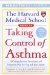 The Harvard Medical School Guide to Taking Control of Asthma: A Comprehensive Prevention And Treatment Plan For You And Your Family