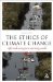 The Ethics of Climate Change: Right and Wrong in a Warming World