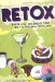  Retox: Booze, Use, And Snooze Your Way to Personal Fulfillment