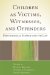  Children As Victims, Witnesses, and Offenders: Psychological Science and the Law