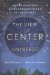 The View from the Center of the Universe: An Insider's Look at Our Extraordinary Place in the Cosmos