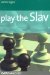  Play the Slav