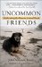  Uncommon Friends: Celebrating the Human-Animal Bond