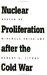  Nuclear Proliferation After the Cold War