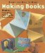  Making Books That Fly, Fold, Wrap, Hide, Pop Up, Twist and Turn: Book for Kids to Make