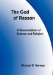The God of Reason: A Reconcilation of Science and Religion