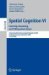  Spatial Cognition VI Learning, Reasoning, and Talking About Space: International Conference Spatial Cognition 2008, Freiburg, Germany, September 15-19, 2008, Proceedings