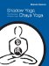  Shadow Yoga, Chaya Yoga: A Practical Guide to the Principles of Hatha Yoga