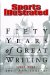  Fifty Years of Great Writing :1954-2004: Sports Illustrated