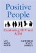  Positive People: Combatting HIV And AIDS
