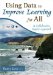  Using Data to Improve Learning for All: A Collaborative Inquiry Approach