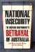  National Insecurity: The Howard Government's Betrayal of Australia