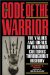 The Code Of The Warrior: Exploring Warrior Values Past And Present