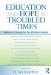  Education and Hope in Troubled Times: Bold Visions of Change for Our Children's World