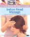 A Gaia Busy Person's Guide to Indian Head Massage: Simple Routines for Home, Work, & Travel