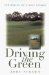  Driving the Green: The Making of a Golf Course