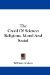 The Creed of Science: Religious, Moral and Social