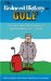 The Reduced History of Golf: The Story of the Royal & Ancient Game Squeezed into 72 Holes