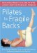  Pilates for Fragile Backs: Recovering Strength & Flexibility After Surgery, Injury, or Other Back Problems