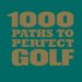  1000 Paths to Great Golf