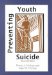  Preventing Youth Suicide: A Handbook for Educators and Human Service Professionals