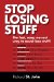  Stop Losing Stuff: The Fast, Easy, No-cost Way to Never Lose Stuff!