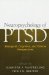  Neuropsychology Of Ptsd: Biological, Cognitive, And Clinical Perspectives