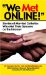  We Met Online!: Stories of Married Catholics Who Met Their Spouses on the Internet