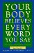  Your Body Believes Every Word You Say