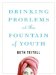  Drinking Problems at the Fountain of Youth