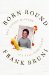 Born Round: The Secret History of a Full-time Eater