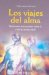  Viajes Del Alma/ Soul Voyages: Testimonios Impactantes Sobre La Reencarnacion